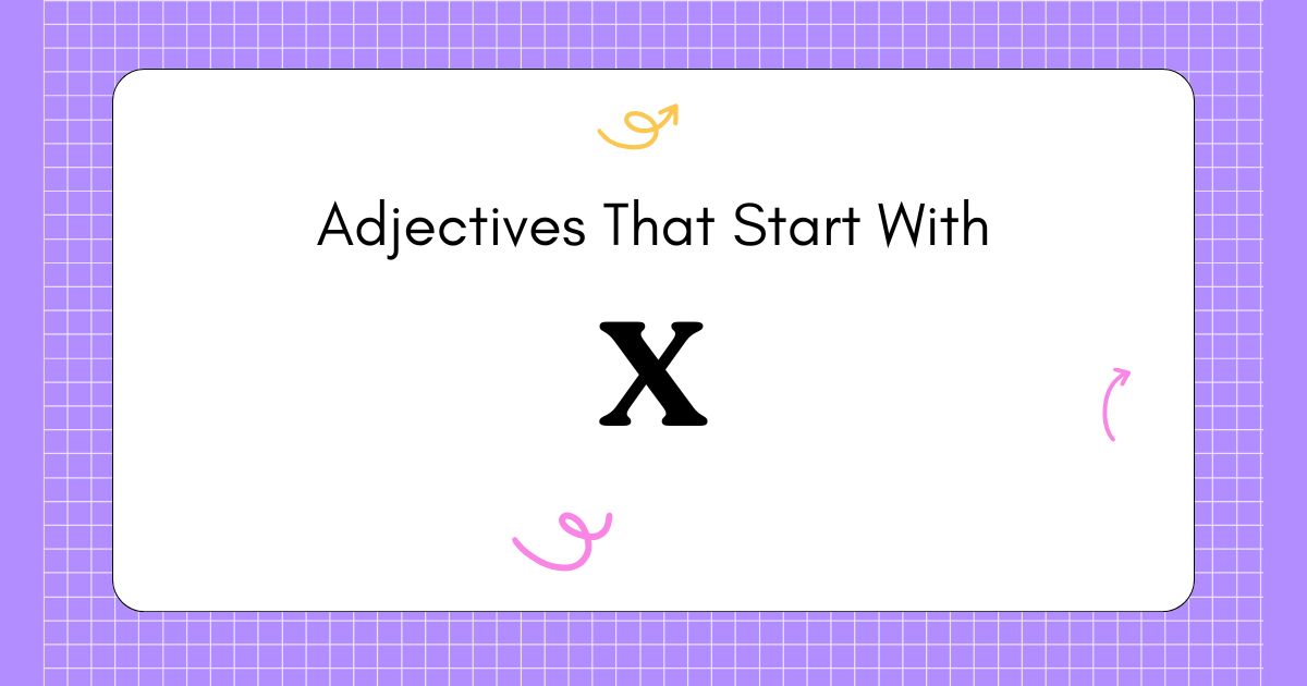 82 Adjectives That Start With X: With Meanings and Examples